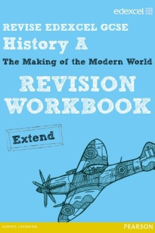 Cover of REVISE EDEXCEL: Edexcel GCSE History Specification A Modern World History Revision Workbook Extend