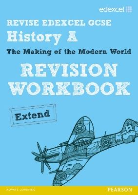 Cover of REVISE EDEXCEL: Edexcel GCSE History Specification A Modern World History Revision Workbook Extend