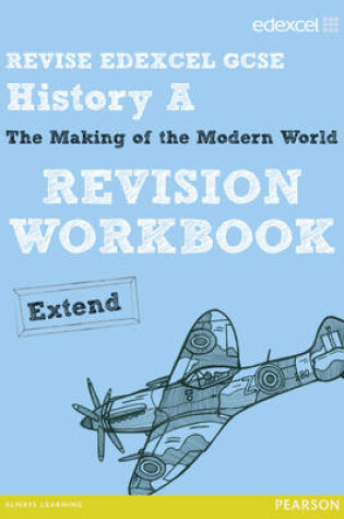 Cover of REVISE EDEXCEL: Edexcel GCSE History Specification A Modern World History Revision Workbook Extend