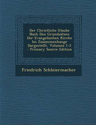 Book cover for Der Christliche Glaube Nach Den Grundsatzen Der Evangelischen Kirche Im Zusammenhange Dargestellt, Volumes 1-2