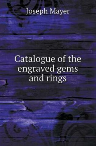 Cover of Catalogue of the engraved gems and rings