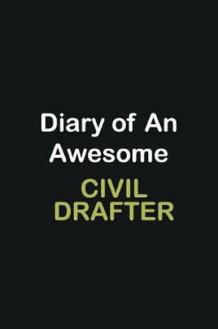 Cover of Diary of an awesome Civil drafter