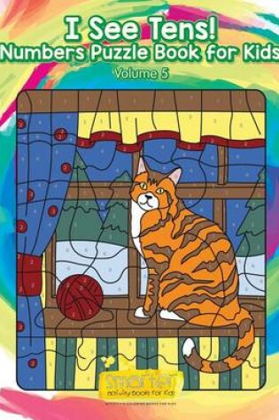 Cover of I See Tens! Numbers Puzzle Book for Kids - Volume 5