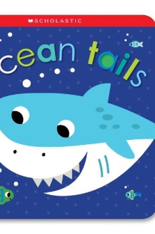 Cover of Ocean Tails: Scholastic Early Learners (Touch and Explore)