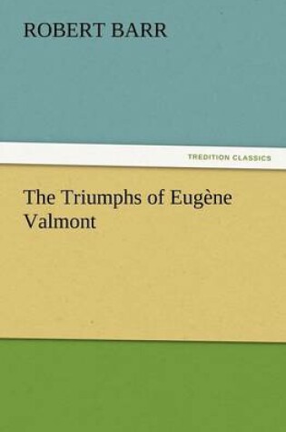 Cover of The Triumphs of Eugène Valmont