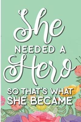 Book cover for She Needed a Hero So That's What She Became