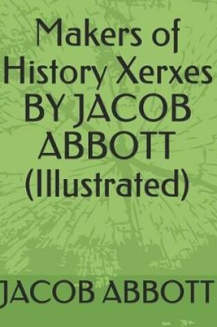 Cover of Makers of History Xerxes by Jacob Abbott (Illustrated)