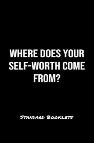 Cover of Where Does Your Self Worth Come From?