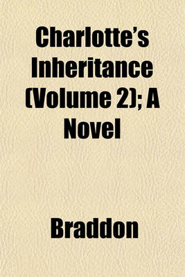 Book cover for Charlotte's Inheritance (Volume 2); A Novel