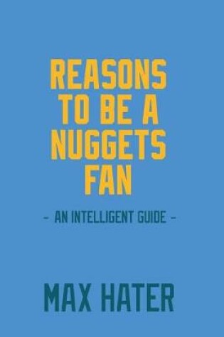 Cover of Reasons To Be A Nuggets Fan