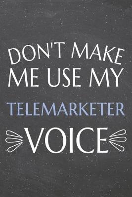 Book cover for Don't Make Me Use My Telemarketer Voice