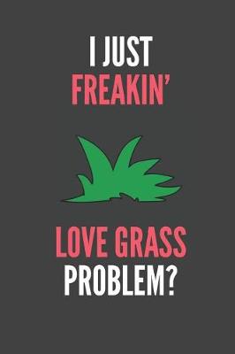 Book cover for I Just Freakin' Love Grass