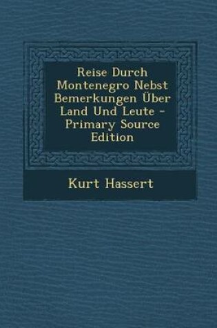 Cover of Reise Durch Montenegro Nebst Bemerkungen Uber Land Und Leute - Primary Source Edition