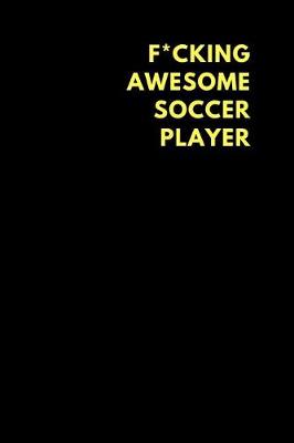 Book cover for F*cking Awesome Soccer Player