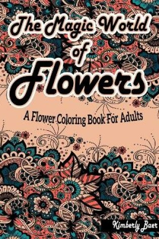 Cover of The Magic World Of Flowers