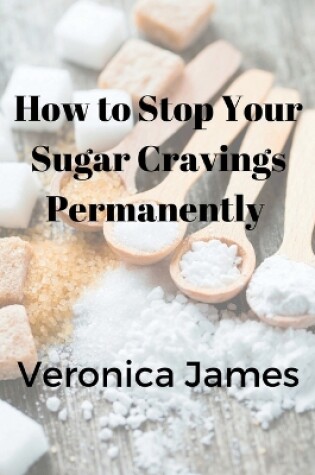 Cover of How to Stop Your Sugar Cravings Permanently