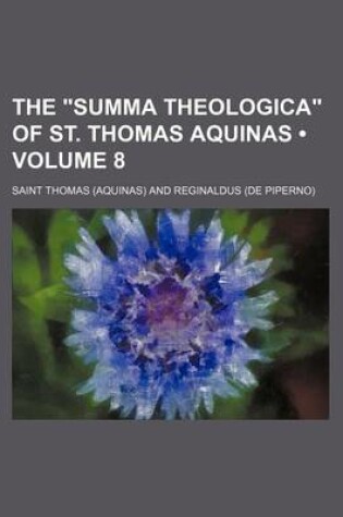 Cover of The "Summa Theologica" of St. Thomas Aquinas (Volume 8)