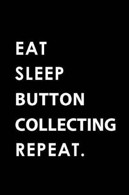 Book cover for Eat Sleep Button Collecting Repeat