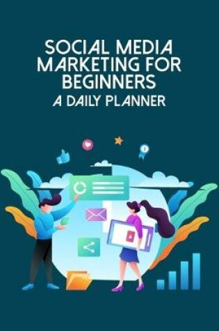 Cover of Social Media Marketing For Beginners A Daily Planner