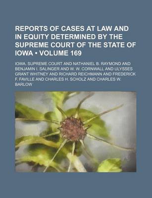 Book cover for Reports of Cases at Law and in Equity Determined by the Supreme Court of the State of Iowa (Volume 169)