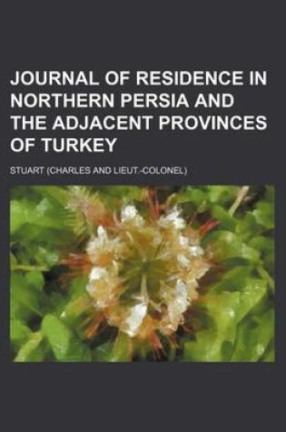 Cover of Journal of Residence in Northern Persia and the Adjacent Provinces of Turkey