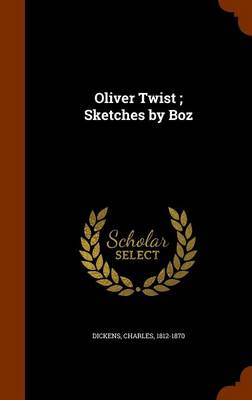 Book cover for Oliver Twist; Sketches by Boz