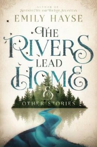Cover of The Rivers Lead Home and Other Stories