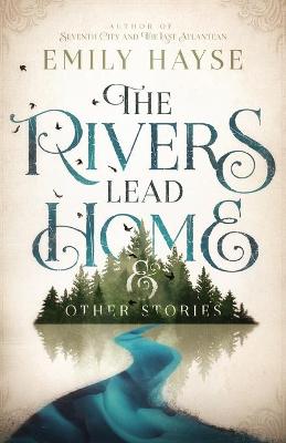 Book cover for The Rivers Lead Home and Other Stories