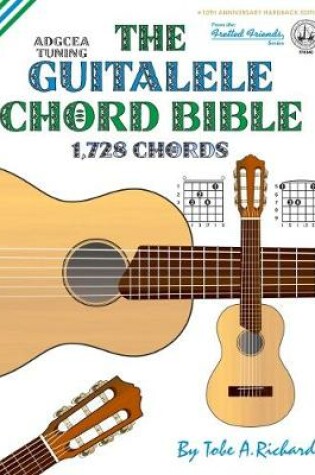 Cover of The Guitalele Chord Bible: ADGCEA Standard Tuning 1,728 Chords