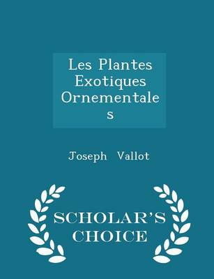 Book cover for Les Plantes Exotiques Ornementales - Scholar's Choice Edition