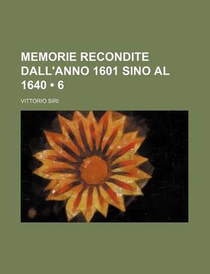 Book cover for Memorie Recondite Dall'anno 1601 Sino Al 1640 (6)