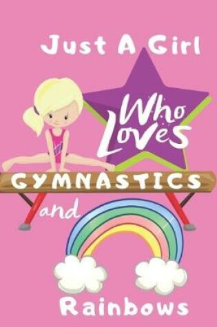 Cover of Just a Girl Who Loves Gymnastics and Rainbows