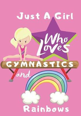 Book cover for Just a Girl Who Loves Gymnastics and Rainbows