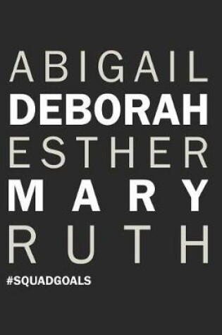 Cover of Abigail Deborah Esther Mary Ruth #squadgoals