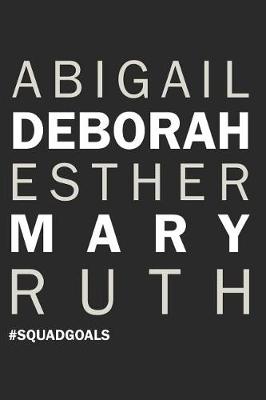 Book cover for Abigail Deborah Esther Mary Ruth #squadgoals