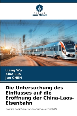 Book cover for Die Untersuchung des Einflusses auf die Eröffnung der China-Laos-Eisenbahn