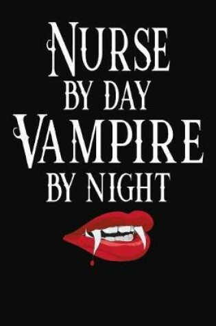 Cover of Nurse By Day Vampire By Night