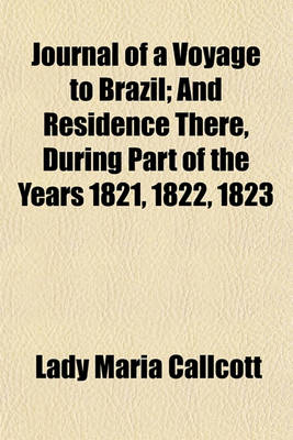 Book cover for Journal of a Voyage to Brazil; And Residence There, During Part of the Years 1821, 1822, 1823