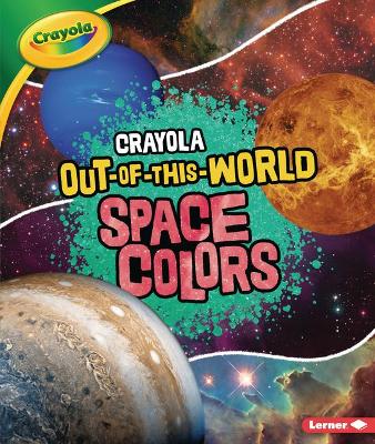Book cover for Crayola (R) Out-Of-This-World Space Colors
