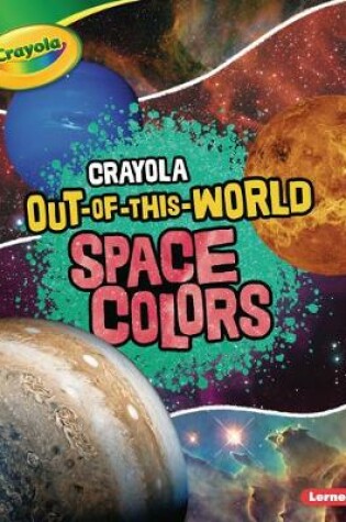 Crayola (R) Out-Of-This-World Space Colors