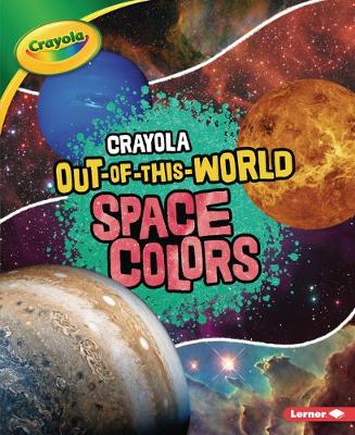 Book cover for Crayola (R) Out-Of-This-World Space Colors