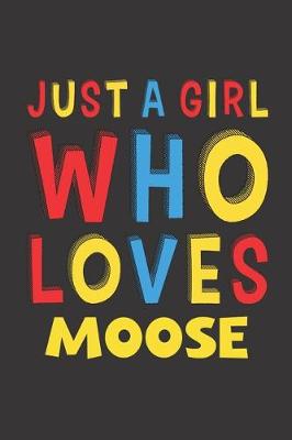 Book cover for Just A Girl Who Loves Moose