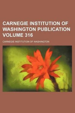 Cover of Carnegie Institution of Washington Publication Volume 316