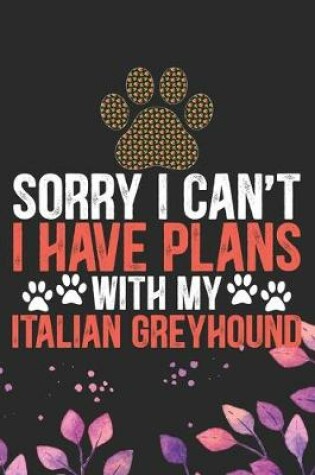 Cover of Sorry I Can't I Have Plans with My Italian Greyhound
