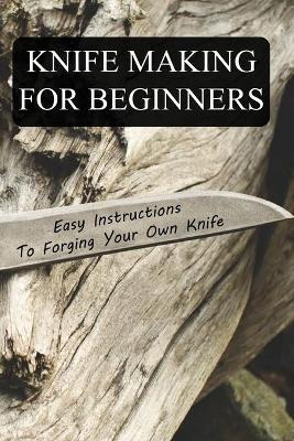Book cover for Knife Making For Beginners