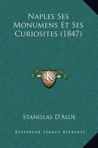 Cover of Naples Ses Monumens Et Ses Curiosites (1847)