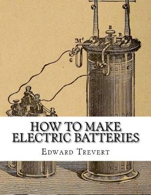 Book cover for How To Make Electric Batteries