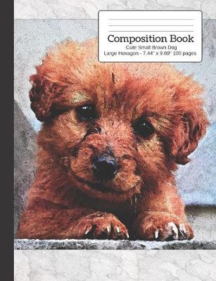 Cover of Composition Book Cute Small Brown Dog - Large Hexagon