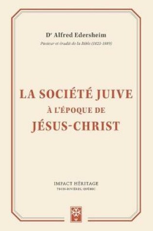 Cover of La societe juive a l'epoque de Jesus-Christ