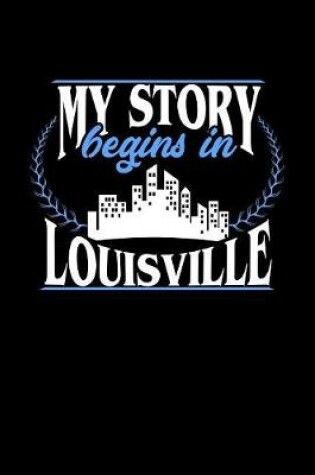 Cover of My Story Begins in Louisville